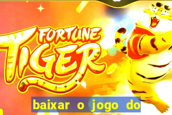 baixar o jogo do tigre 777